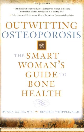 Outwitting Osteoporosis The Smart Woman's Guide to Bone Health  2003 9781582700991 Front Cover