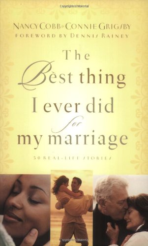 Best Thing I Ever Did for My Marriage 50 Real Life Stories  2003 9781590521991 Front Cover
