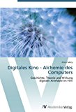 Digitales Kino - Alchemie des Computers: Geschichte, Theorie und Wirkung  digitaler Artefakte im Film N/A 9783639398991 Front Cover