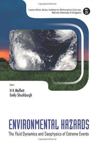 Environmental Hazards: The Fluid Dynamics and Geophysics of Extreme Events  2011 9789814366991 Front Cover