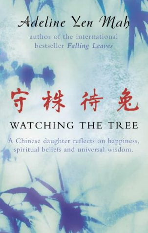 Watching the Tree to Catch a Hare A Chinese Daughter Reflects on Happiness, Spiritual Beliefs and Universal Wisdom  2000 9780002570992 Front Cover
