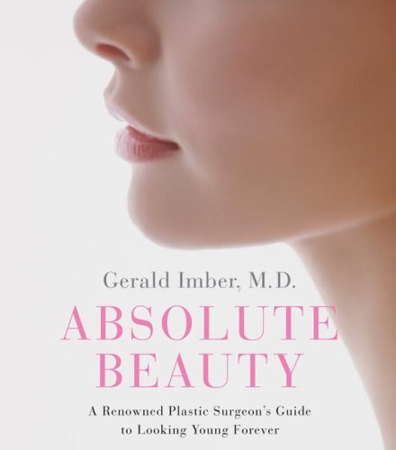 Absolute Beauty A Renowned Plastic Surgeon's Guide to Looking Young Forever  2005 9780060789992 Front Cover