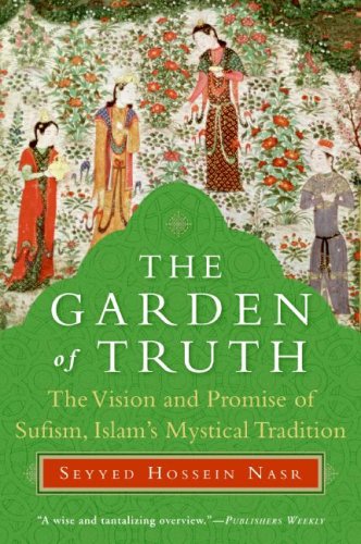 Garden of Truth The Vision and Promise of Sufism, Islam's Mystical Tradition  2008 9780061625992 Front Cover