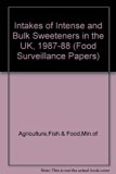Intakes of Intense and Bulk Sweetners in the U. K., 1987-88  N/A 9780112428992 Front Cover