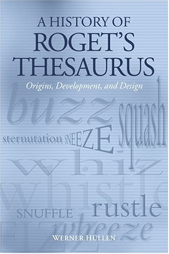 History of Roget's Thesaurus Origins, Development, and Design  2005 9780199281992 Front Cover