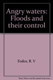 Angry Waters : Floods and Their Control N/A 9780396077992 Front Cover