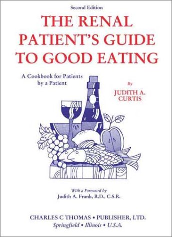 Renal Patient's Guide to Good Eating A Cookbook for Patients by a Patient 2nd 2003 9780398073992 Front Cover