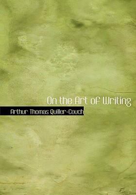On the Art of Writing   2008 9780554282992 Front Cover