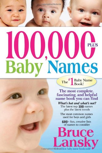 100,000 + Baby Names The Most Helpful, Complete, and up-To-date Name Book  2006 9780684039992 Front Cover