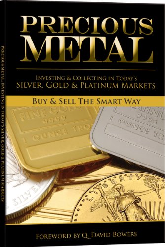 Precious Metal Investing and Collecting in Today's Silver, Gold, and Platinum Markets  2011 9780794833992 Front Cover