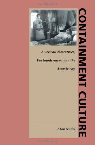 Containment Culture American Narratives, Postmodernism, and the Atomic Age  1995 9780822316992 Front Cover