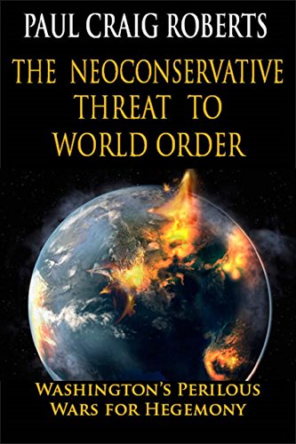 Neoconservative Threat to World Order Washington's Perilous Wars for Hegemony  2015 9780986076992 Front Cover