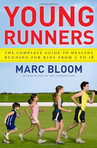 Young Runners The Complete Guide to Healthy Running for Kids from 5 To 18  2009 9781416572992 Front Cover