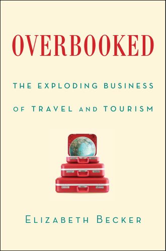 Overbooked The Exploding Business of Travel and Tourism  2013 9781439160992 Front Cover
