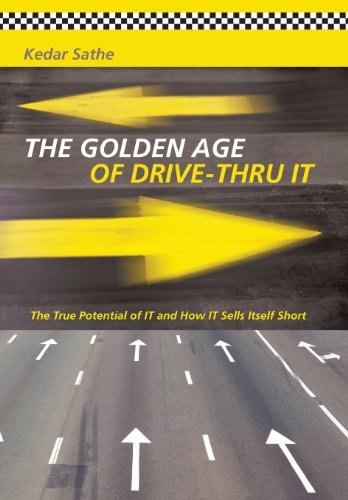 The Golden Age of Drive-thru It: The True Potential of It and How It Sells Itself Short  2013 9781475982992 Front Cover
