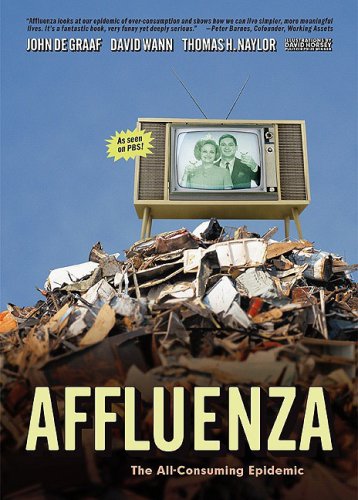 Affluenza The All-Consuming Epidemic  2002 9781576751992 Front Cover