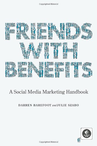 Friends with Benefits A Social Media Marketing Handbook  2009 (Handbook (Instructor's)) 9781593271992 Front Cover