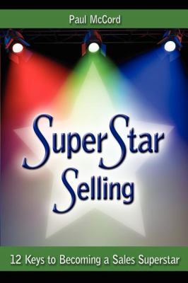 SuperStar Selling 12 Keys to Becoming a Sales Superstar N/A 9781600373992 Front Cover