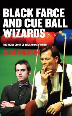 Black Farce and Cue Ball Wizards The Inside Story of the Snooker World  2007 9781845961992 Front Cover