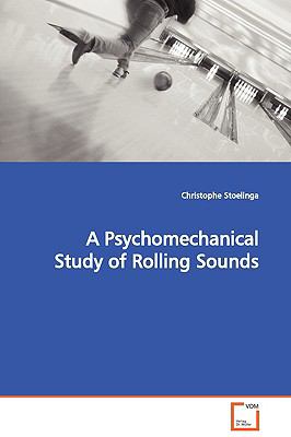 A Psychomechanical Study of Rolling Sounds:   2009 9783639122992 Front Cover