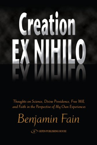 Creation Ex Nihilo: Thoughts on Science, Divine Providence, Free Will, and Faith in the Perspective of My Own Experiences  2007 9789652293992 Front Cover
