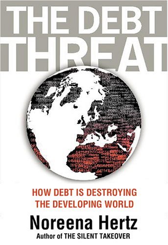 Debt Threat How Debt Is Destroying the Developing World  2004 9780002007993 Front Cover