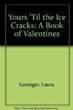 Yours 'Til the Ice Cracks A Book of Valentines N/A 9780060203993 Front Cover