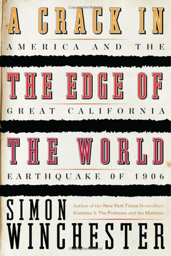 Crack in the Edge of the World America and the Great California Earthquake Of 1906  2005 9780060571993 Front Cover