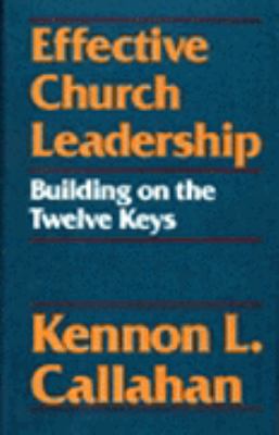 Effective Church Leadership Building on the Twelve Keys N/A 9780060612993 Front Cover