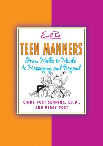 Teen Manners From Malls to Meals to Messaging and Beyond  2007 9780060881993 Front Cover