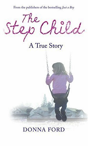 Step Child A True Story  2006 9780091906993 Front Cover