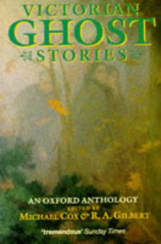 Victorian Ghost Stories An Oxford Anthology  1992 (Reprint) 9780192829993 Front Cover