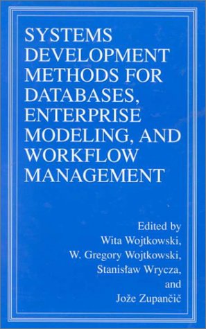 Systems Development Methods for Databases, Enterprise Modeling, and Workflow Management   1999 9780306462993 Front Cover