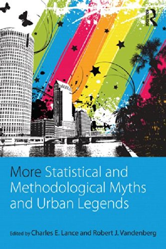 More Statistical and Methodological Myths and Urban Legends Doctrine, Verity and Fable in Organizational and Social Sciences  2015 9780415838993 Front Cover
