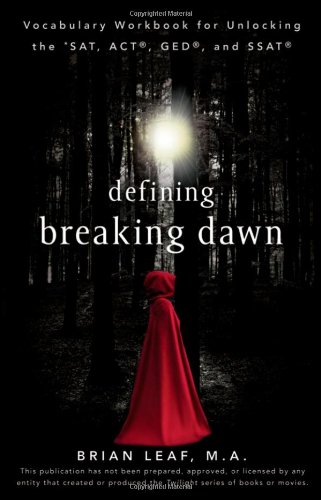 Defining Breaking Dawn Vocabulary Workbook for Unlocking the SAT, ACT, GED, and SSAT  2010 (Workbook) 9780470639993 Front Cover