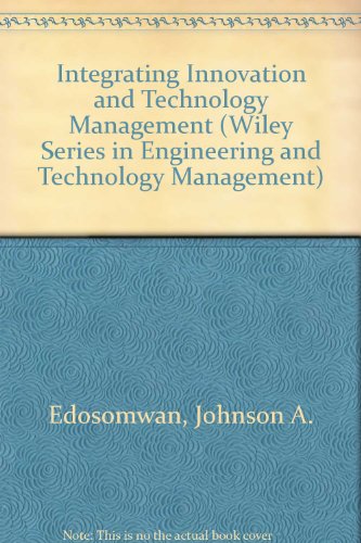 Integrating Innovation and Technology Management A Handbook with Case Studies on the Assessment and Implementation of Technology  1989 9780471616993 Front Cover