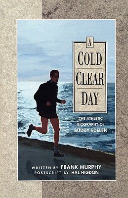 Cold Clear Day : The Athletic Biography of Buddy Edelen N/A 9780735103993 Front Cover