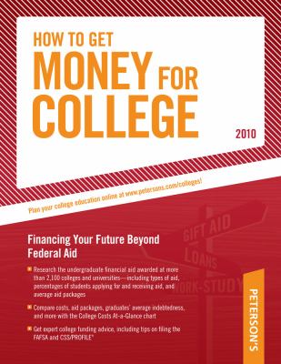 How to Get Money for College 2010 : Financing Your Future Beyond Federal Aid - Millions of Awards Worth Billions of Dollars 27th 9780768927993 Front Cover