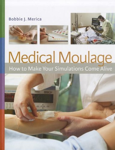 Medical Moulage How to Make Your Simulations Come Alive  2012 9780803624993 Front Cover