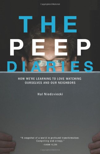 Peep Diaries How We're Learning to Love Watching Ourselves and Our Neighbors  2009 9780872864993 Front Cover