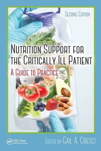 Nutrition Support for the Critically Ill Patient A Guide to Practice, Second Edition 2nd 2015 (Revised) 9781439879993 Front Cover