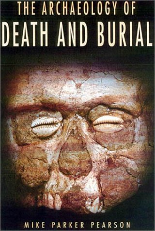 Archaeology of Death and Burial  N/A 9781585440993 Front Cover