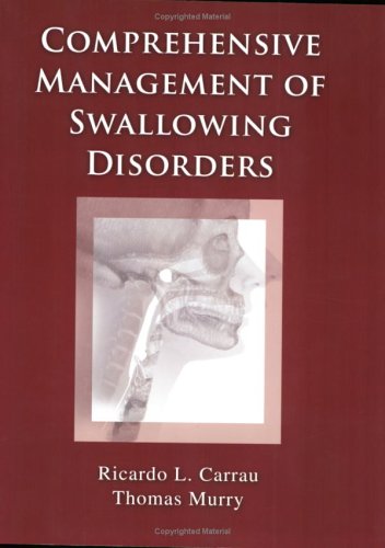 Comprehensive Management of Swallowing Disorders   2006 9781597560993 Front Cover