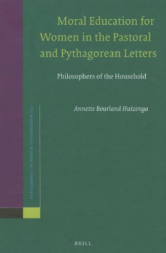 Moral Education for Women in the Pastoral and Pythagorean Letters: Philosophers of the Household  2013 9789004244993 Front Cover