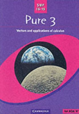 SMP 16-19 Pure 3 Vectors and Applications of Calculus  2002 (Revised) 9780521787994 Front Cover