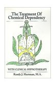 Treatment of Chemical Dependency with Clinical Hypnotherapy   2000 9780595146994 Front Cover