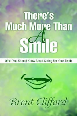 There's Much More Than a Smile What You Should Know about Caring for Your Teeth  2002 9780595216994 Front Cover