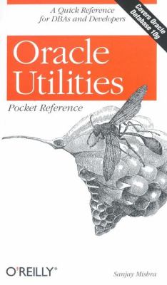 Oracle Utilities Pocket Reference A Quick Reference for DBAs and Developers  2004 9780596008994 Front Cover