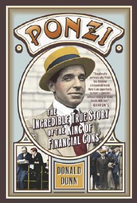 Ponzi The Incredible True Story of the King of Financial Cons  2004 9780767914994 Front Cover