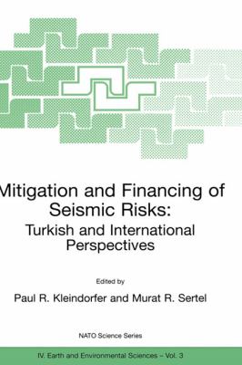 Mitigation and Financing of Seismic Risks Turkish and International Perspectives  2001 9780792370994 Front Cover